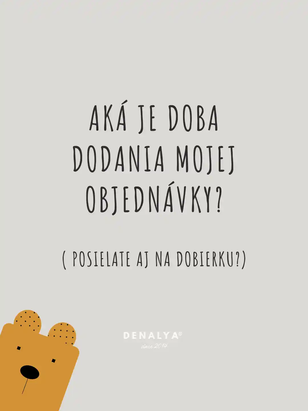 Otázka, aká je doba dodanie mojej objednávky Denalya?